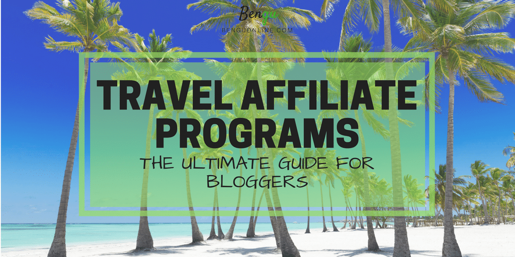 Travel Affiliate Programs The Ultimate Guide for Bloggers